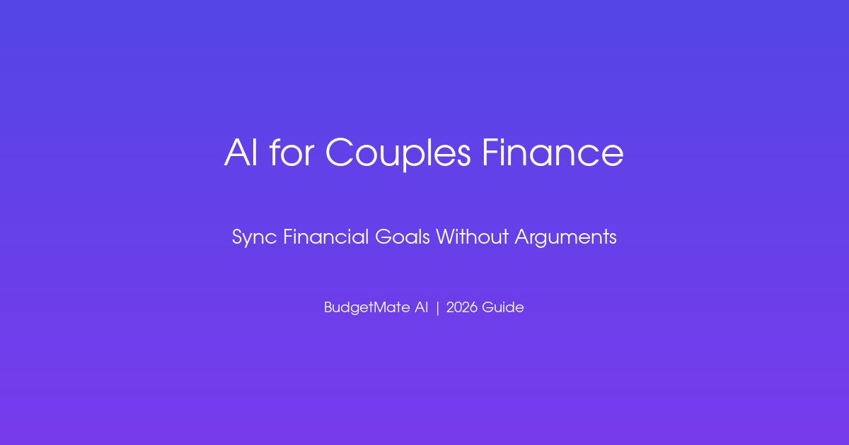 AI for Couples: How to Sync Financial Goals Without the Arguments